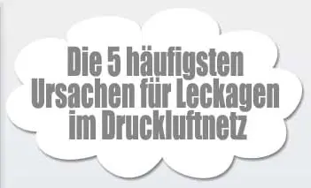 Die 5 häufigsten Ursachen für Leckagen im Druckluftnetz